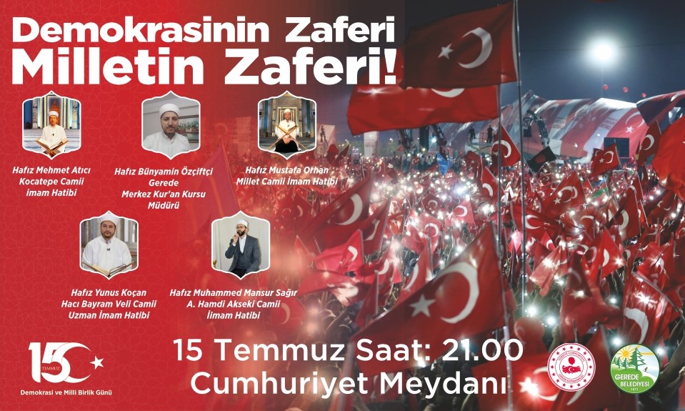 GEREDE 15 TEMMUZ�A HAZIR!